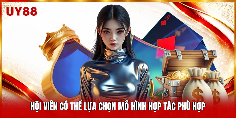 Hội viên có thể lựa chọn mô hình hợp tác phù hợp