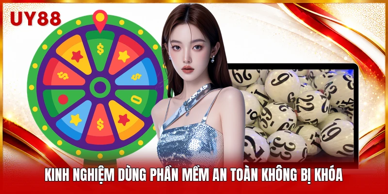 Kinh nghiệm dùng phần mềm an toàn không bị khóa