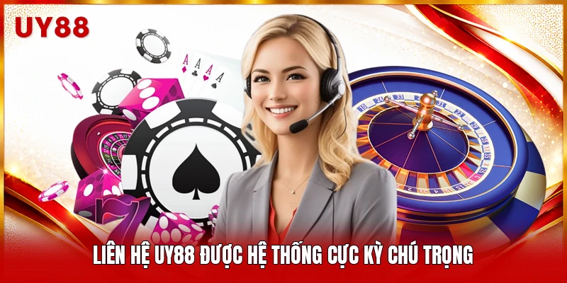 Liên hệ UY88 được hệ thống cực kỳ chú trọng
