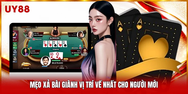 Mẹo xả bài giành vị trí về nhất cho người mới