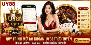 Quy trình mở tài khoản UY88 trực tuyến.