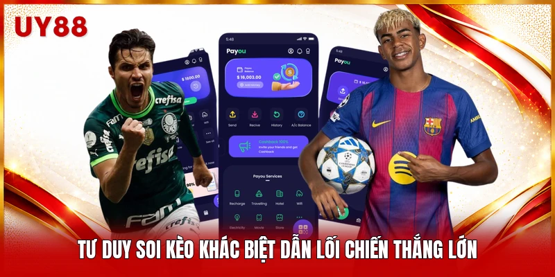 Tư duy soi kèo khác biệt dẫn lối chiến thắng lớn