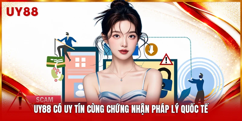 UY88 có uy tín cùng chứng nhận pháp lý quốc tế