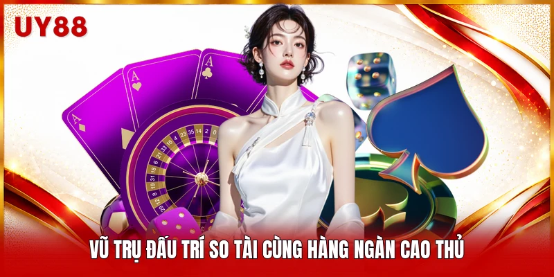 Vũ trụ đấu trí so tài cùng hàng ngàn cao thủ 